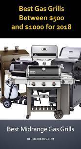 Best Gas Grills Between 500 And 1000 Best Gas Grills Gas Grill Gas Grill Reviews