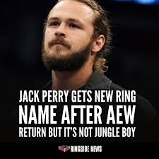 Jack Perry Gets New Ring Name After AEW Return But It's Not Jungle Boy  https://www.ringsidenews.com/jack-perry-gets-new-ring-name-after-aew-return-but-its-not-jungle-boy/