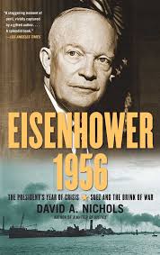 The suez crisis began on 26 july 1956 when egyptian president gamal abdel nasser nationalised the suez canal. Eisenhower 1956 The President S Year Of Crisis Suez And The Brink Of War Nichols David A 9781439139349 Amazon Com Books