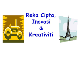 Check 'reka cipta' translations into english. Reka Cipta Inovasi Kreativiti Our World Is Very Different From The World Of Our Ancestors Tens Of Thousands Of Inventions And Discoveries Have Ppt Download