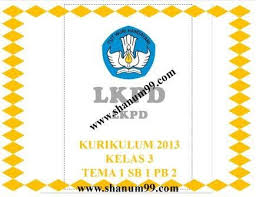 Lkpd Kelas 3 Tema 1 Subtema 1 Pembelajaran 2 Shanum99 Com