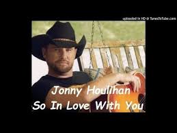 Jonny Houlihan So In Love With You Mp3 And Lyrics Youtube Beautiful Songs Songs Amazing Songs