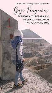 Berapa Gaji Pengawas Lapangan Proyek Sih Ini Gaji 3 Kali Mengawas Yang Saya Terima Yanikmatilah Saja