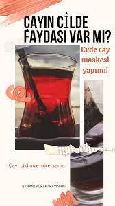 Cayin Cilde Faydasi Var Mi Evde Cay Maskesi Yapimi Cayi Cildinize Surerseniz Cil Dogal Saglik Dogal Cilt Bakimi