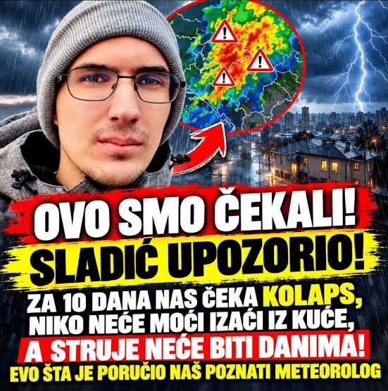 Ovo smo čekali: Sladić up0z0rio, za 10 dana nas čeka k0laps, niko neće moći  izaći iz kuće, A STRUJE NEĆE BITI DANIMA, evo šta je poručio naš poznati  meteorolog Želite saznati više?