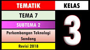 Menambah wawasan untuk bekal menghadapi pelajaran di sekolah 1 paket terdiri dari 4 tema, yaitu : Soal Tematik Kelas 3 Tema 7 Subtema 2 Dan Kunci Jawaban Perkembangan Teknologi Sandang Youtube