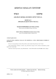 *contoh soalan ini diambil dari sukatan pelajaran tahun pendidikan seni visual adalah mata pelajaran berkenaan dengan ilmu tentang kesenian seni rupa teknik menjawab soalan pendidikan seni visual (spm) dan seni visual (stpm) spm. 970 Sukatan Pelajaran Seni Visual Stpm Baharu