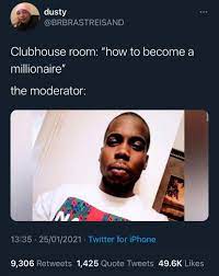 Clubhouse is a social media application that allows users to create and join audio chatrooms that delete after the chat ends. How To Become A Millionaire Face Of Unemployment Know Your Meme