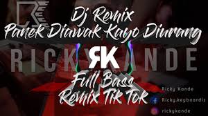 Dj Remix Panek Diawak Kayo Diurang Full Bass Remix Tik Tok Youtube