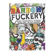 Get crafts, coloring pages, lessons, and more! Random F Ckery An Adult Coloring Book Full Of Nonsense Sarcasm Memes And Other Shenanigans Buy Online In South Africa Takealot Com