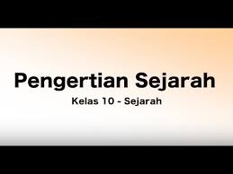 Whether it's windows, mac, ios or android, you will be able to download the images using download button. Kelas 10 Sejarah Pengertian Sejarah Video Pendidikan Indonesia Youtube