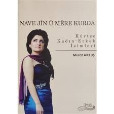 Nave Jin U Mere Kurda Kurtce Kadin Erkek Isimleri Murat Kitabi
