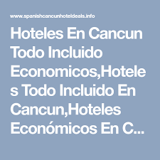 Hoteles En Cancun Todo Incluido Economicos Hoteles Todo Incluido En Cancun Hoteles Economicos En Cancun Hoteles En Cancun Con Playa Hoteles 5 Estrellas En Cancu In 2020