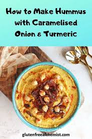 How To Make Hummus With Caramelised Onion Turmeric Gluten Free Alchemist Caramelized Onions Make Hummus Hummus