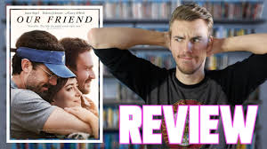 Let us know what you think in the comments below.► watch on fandangonow. Our Friend 2021 Movie Review Youtube