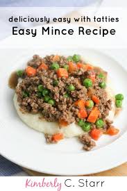 Simple Delicious And Easy Minced Beef And Tatties Kimberly C Starr Recipe Beef Recipes Recipes Mince And Tatties Recipe