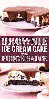 Brownie Ice Cream Cake With Fudge Sauce Simplyrecipes Com Recipe Brownie Ice Cream Cake Brownie Ice Cream Ice Cream Cake