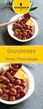 Frische Oliven Einlegen Grundrezept Rezept Rezepte Grundrezept Oliven