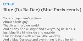 Blue Da Ba Dee Blue Paris Remix Lyrics By Eiffel 65 Yo Listen Up Here S Eiffel 65 — blue (klass project remix). blue da ba dee blue paris remix
