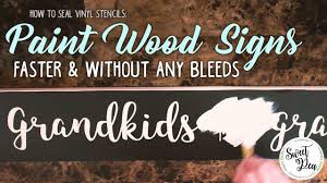 How To Seal Vinyl Stencils Paint Wood Signs Faster Without Bleeds Painted Wood Signs Diy Wood Signs Wood Signs