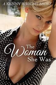 The Woman She Was (A Naughty Wife Short) by Kenny Wright