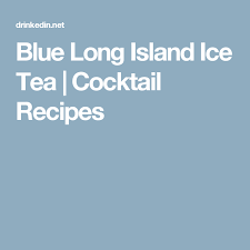 Blue Long Island Ice Tea Rezept Rezepte