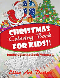 The magical unicorn coloring book for childrens, girls and boys / for toddlers & kids of all age to colour / horse. Christmas Coloring Book For Kids Jumbo Coloring Book Volume 1 Coloring Books For Kids Design Elisa Art 9781519595119 Amazon Com Books