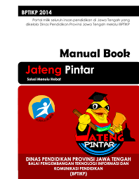 Dinas kepemudaan, olahraga dan pariwisata provinsi jawa tengah merupakan gabungan dari dinas pemuda dan Manual Book Jateng Pintar Dinas Pendidikan Provinsi Jawa