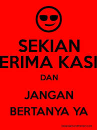 Posted by unknown at 8:33 pm. Sekian Terima Kasih Dan Jangan Bertanya Ya Keep Calm And Posters Generator Maker For Free Keepcalmandposters Com