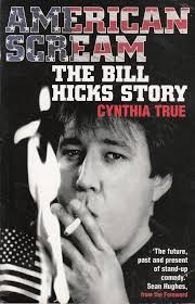 American Scream: The Bill Hicks Story: Amazon.co.uk: True, Cynthia:  9780330438063: Books