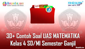 Lengkap 30 Contoh Soal Uas Matematika Kelas 4 Sd Mi Semester Ganjil Terbaru Bospedia