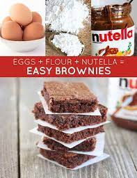 Eggs Flour Nutella Easy Brownies Three Ingredient Recipes Brownies Easy Desserts
