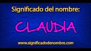 Significado De Claudia Que Significa Claudia Youtube