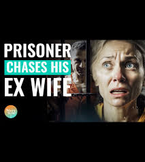 Prisoner сhases his ex-wife