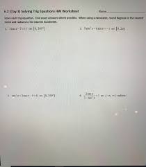 This sections illustrates the process of solving trigonometric equations of various forms. Solved 6 2 Day 3 Solving Trig Equations Hw Worksheet Na Chegg Com