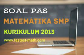 2018/2019 reviewed by my profile on 7:43 am rating: Soal Dan Pembahasan Pas Matematika Kelas 9 Ix Smp Mts Kurikulum 2013 Fastest Math