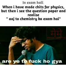 In exam hall when I have made chits for physics meme - Hindi Memes