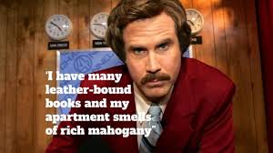 30 dank memes filled with historical humor. 15 Of The Most Memorable Ron Burgundy Quotes As Anchorman Marks Its 15th Anniversary