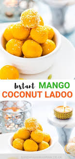 Mango Coconut Ladoo Recipe Mango Dessert Food Indian Desserts
