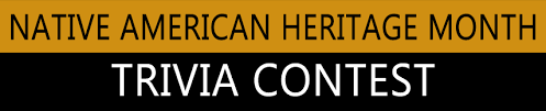 Read on for some hilarious trivia questions that will make your brain and your funny bone work overtime. Native American Heritage Month Trivia Contest