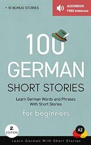 100 German Short Stories For Beginners Learn German With Short Stories Audiobook Free Download German Edition Ebook Yildirim Mustafa Amazon Co Uk Kindle Store