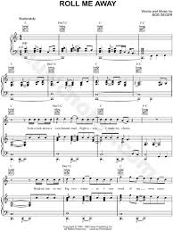 And i'm sick of what's wrong and what's right. Bob Seger The Silver Bullet Band Roll Me Away Sheet Music In C Major Download Print Sku Mn0108676