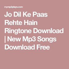 Jo Dil Ke Paas Rehte Hain Ringtone Download New Mp3 Songs Download Free Ringtone Download Mp3 Song Download Mp3 Song
