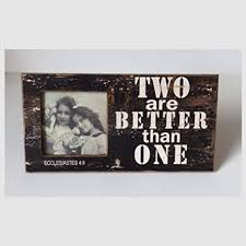 The song laments on the singer's realization that he needs a particular person in his life despite his. Fotorahmen Two Are Better Than One 18x34 Amazon De Kuche Haushalt