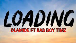 Loading is off olamide's project, 'carpe diem' album which features phyno, peruzzi, fireboy dml, omah lay, bad boy timz and others. Olamide Feat Bad Boy Timz Loading Lyrics Youtube