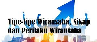 Maybe you would like to learn more about one of these? Tipe Tipe Wirausaha Sikap Dan Perilaku Wirausaha