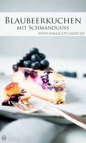 Rezept Blaubeerkuchen Mit Schmandguss Saras Cupcakery Rezept Blaubeerkuchen Blaubeerkuchen Ohne Backen Kuchen
