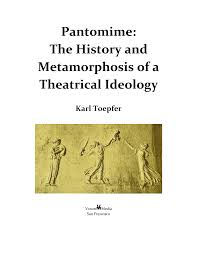 Pantomime: The History and Metamorphosis of a Theatrical Ideology