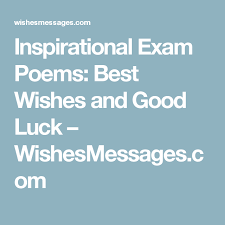Inspirational Exam Poems Best Wishes And Good Luck Wishesmessages Com Best Wishes For Exam Best Of Luck Messages Exam