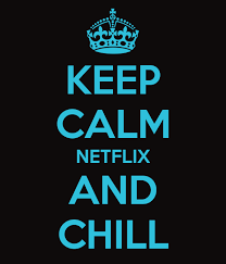 Okay sweetie have lots of fun! Keep Calm Netflix And Chill Poster Daijahaminzia1 Keep Calm O Matic